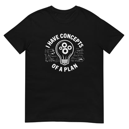 I Have Concepts of a Plan Short-Sleeve Unisex T-Shirt